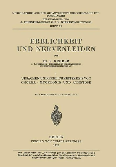Erblichkeit und Nervenleiden: I Ursachen und Erblichkeitskreis von Chorea � Myoklonie und Athetose