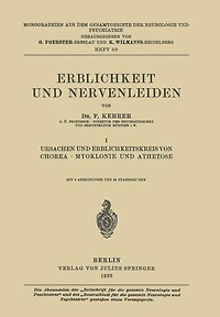 Erblichkeit und Nervenleiden: I Ursachen und Erblichkeitskreis von Chorea ï¿½ Myoklonie und Athetose