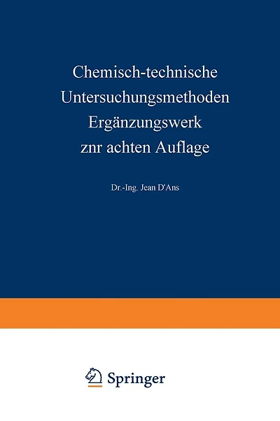 Chemisch-technische Untersuchungsmethoden Ergänzungswerk zur achten Auflage: Erster Teil Allgemeine Untersuchungsmethoden