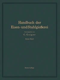 Handbuch der Eisen- und Stahlgießerei: Erster Band Grundlagen