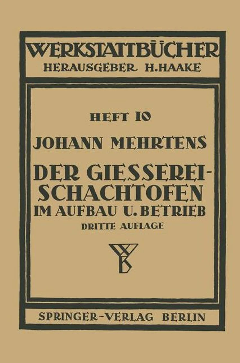 Der Gießerei-Schachtofen im Aufbau und Betrieb: Heft 10