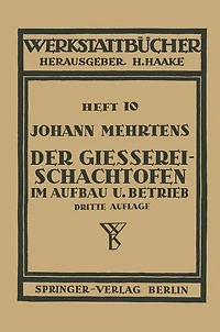 Der Gießerei-Schachtofen im Aufbau und Betrieb: Heft 10