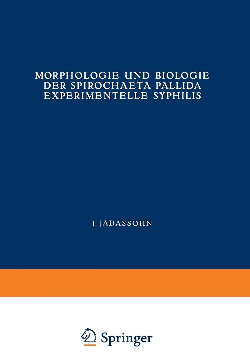 Morphologie und Biologie der Spirochaeta Pallida Experimentelle Syphilis