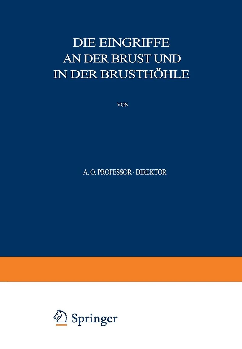 Allgemeine und Spezielle Chirurgische Operationslehre: Dritter Band / Dritter Teil Die Eingriffe an der Brust und in der Brusth�hle