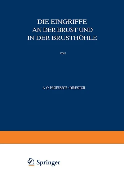 Allgemeine und Spezielle Chirurgische Operationslehre: Dritter Band / Dritter Teil Die Eingriffe an der Brust und in der Brusth�hle
