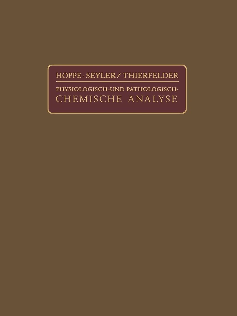 Handbuch der Physiologisch- und Pathologisch-Chemischen Analyse für Ärzte und Studierende