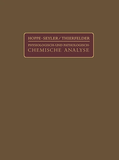 Handbuch der Physiologisch- und Pathologisch-Chemischen Analyse für Ärzte und Studierende