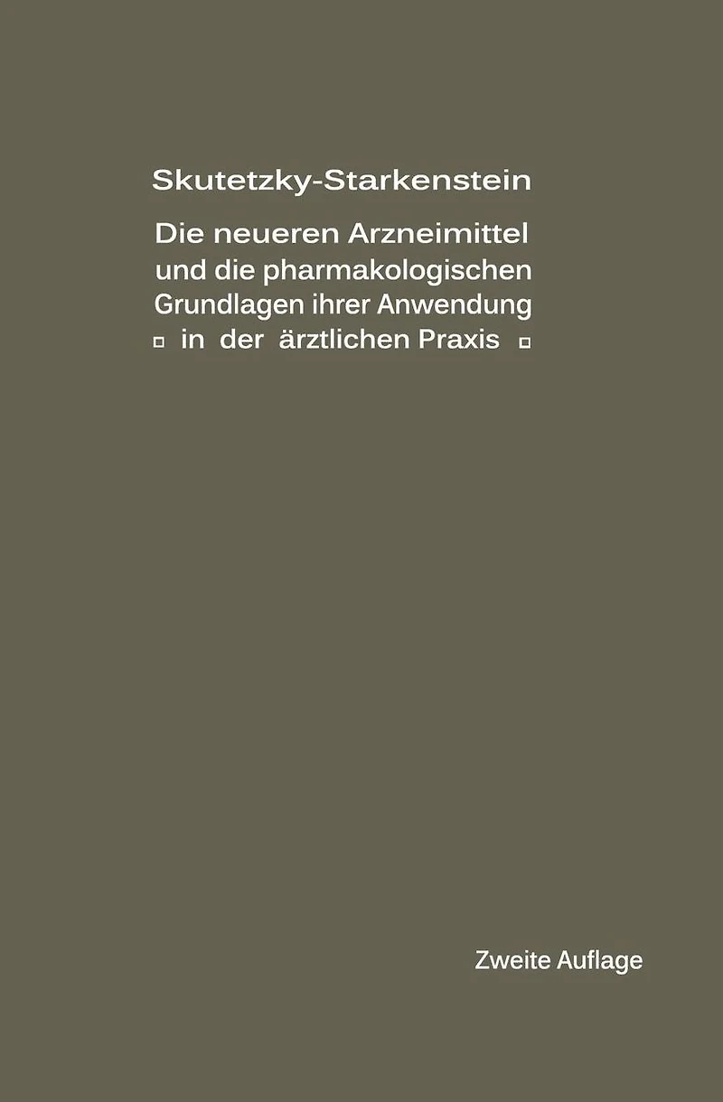 Die neueren Arzneimittel und die pharmakologischen Grundlagen ihrer Anwendung in der ärztlichen Praxis