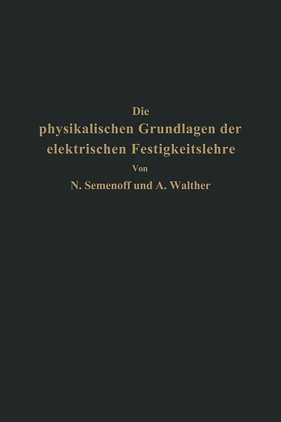 Die physikalischen Grundlagen der elektrischen Festigkeitslehre