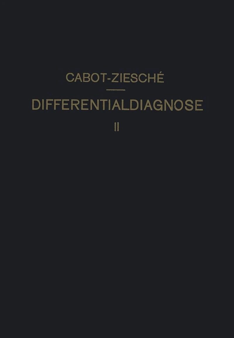 Differentialdiagnose: Anhand von 317 Genau Besprochenen Krankheitsfällen Lehrbuchmässig Dargestellt. Zweiter Band