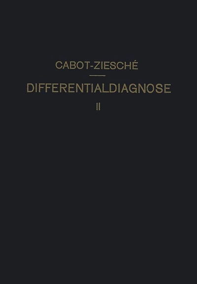 Differentialdiagnose: Anhand von 317 Genau Besprochenen Krankheitsfällen Lehrbuchmässig Dargestellt. Zweiter Band