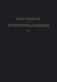 Differentialdiagnose: Anhand von 317 Genau Besprochenen Krankheitsfällen Lehrbuchmässig Dargestellt. Zweiter Band