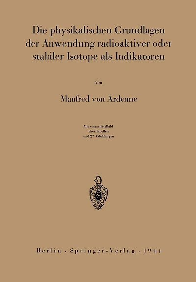 Die physikalischen Grundlagen der Anwendung radioaktiver oder stabiler Isotope als Indikatoren