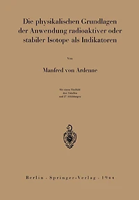 Die physikalischen Grundlagen der Anwendung radioaktiver oder stabiler Isotope als Indikatoren
