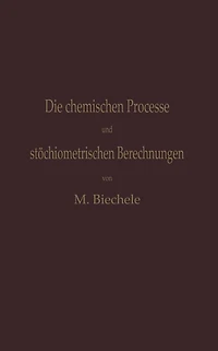 Die chemischen Processe und stöchiometrischen Berechnungen bei den Prüfungen und Wertbestimmungen der im Arzneibuche für das Deutsche Reich (vierte Ausgabe) aufgenommenen Arzneimittel: Gleichzeitig theoretischer Teil der Anleitung zur Erkennung und Prüfun