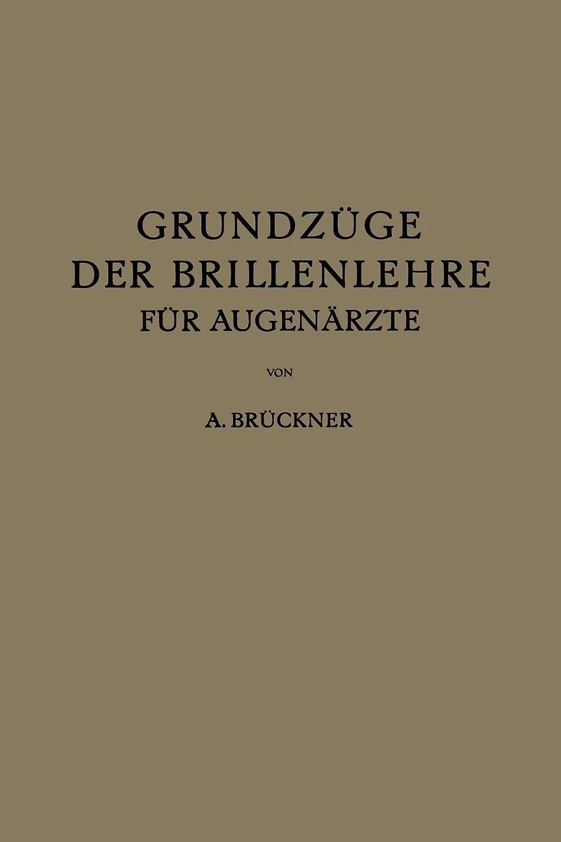 Grundzüge der Brillenlehre für Augenärzte: Erster Band die Brille und das Ruhende Auge