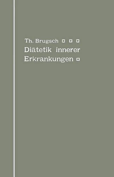 Diätetik innerer Erkrankungen: zum praktischen Gebrauche für Ärzte und Studierende