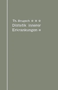 Diätetik innerer Erkrankungen: zum praktischen Gebrauche für Ärzte und Studierende