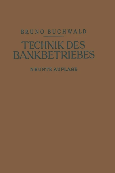 Die Technik des Bankbetriebes: Ein Hand- und Lehrbuch des praktischen Bank- und Börsenwesens