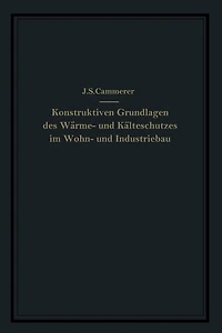 Die konstruktiven Grundlagen des Wärme- und Kälteschutzes im Wohn- und Industriebau