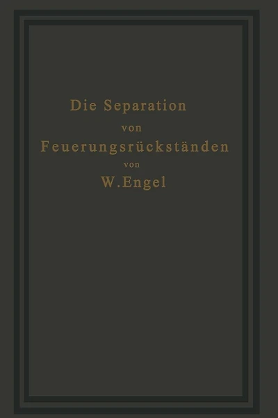 Die Separation von Feuerungsrückständen und ihre Wirtschaftlichkeit: Einschließlich der Brikettierung und Schlackensteinherstellung