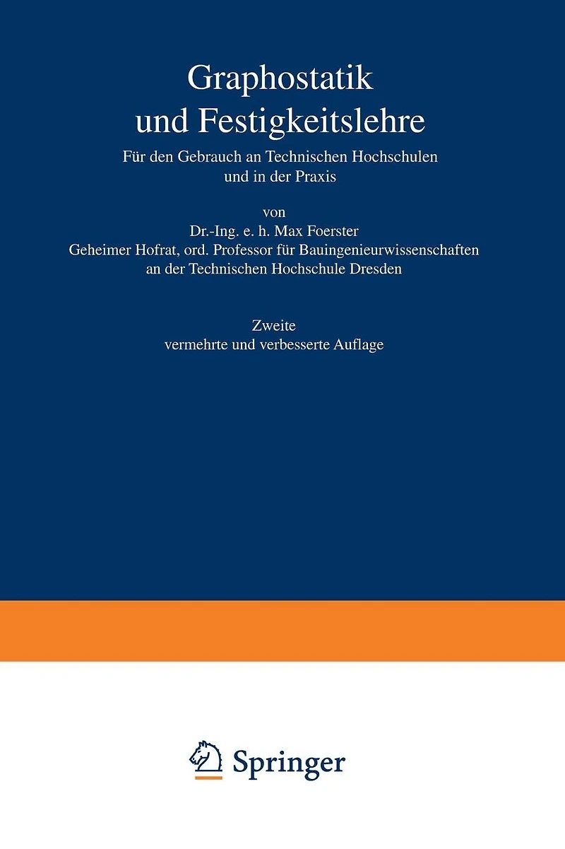 Graphostatik und Festigkeitslehre Für den Gebrauch an Technischen Hochschulen und in der Praxis: 1. Heft
