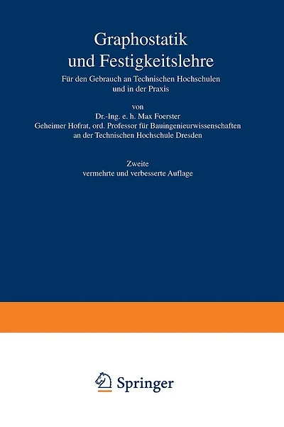 Graphostatik und Festigkeitslehre Für den Gebrauch an Technischen Hochschulen und in der Praxis: 1. Heft