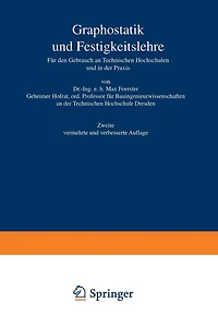 Graphostatik und Festigkeitslehre Für den Gebrauch an Technischen Hochschulen und in der Praxis: 1. Heft