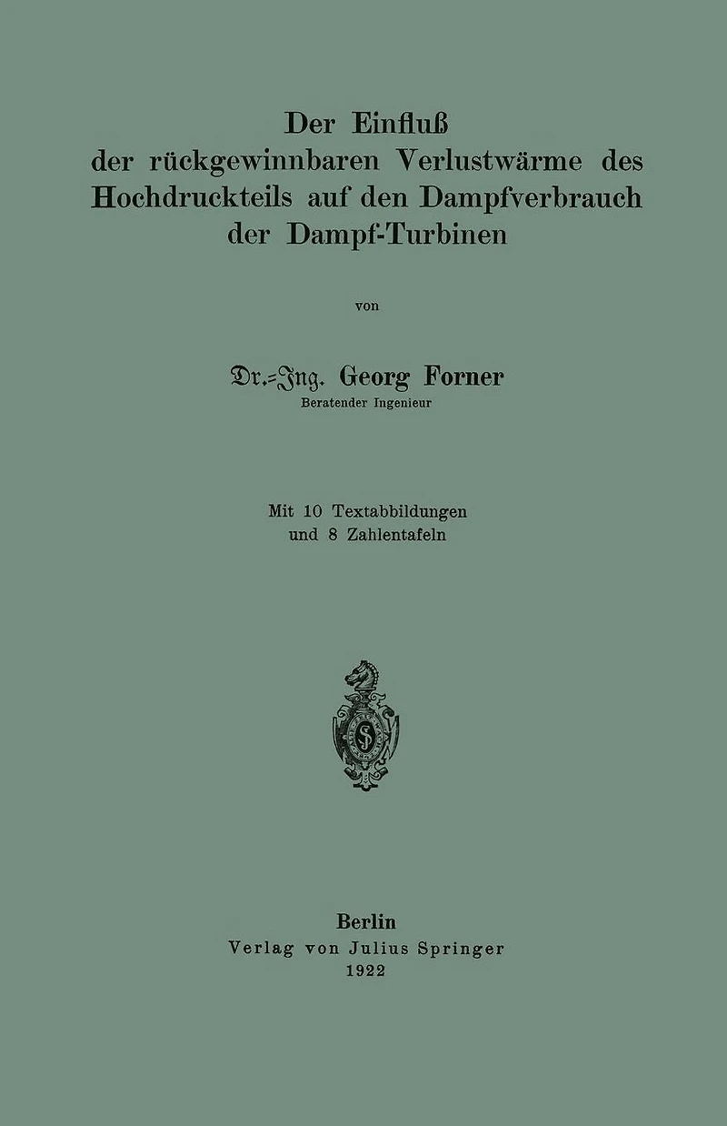 Der Einfluß der rückgewinnbaren Yerlustwärme des Hochdruckteils auf den Dampfverbrauch der Dampf-Turbinen