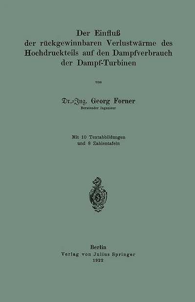Der Einfluß der rückgewinnbaren Yerlustwärme des Hochdruckteils auf den Dampfverbrauch der Dampf-Turbinen