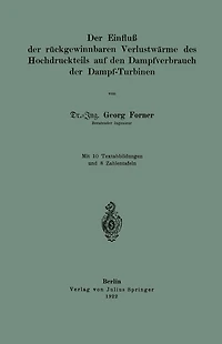 Der Einfluß der rückgewinnbaren Yerlustwärme des Hochdruckteils auf den Dampfverbrauch der Dampf-Turbinen
