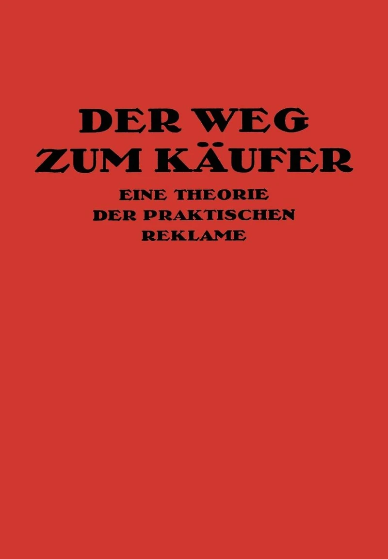 Der Weg Zum Käufer: Eine Theorie der Praktischen Reklame
