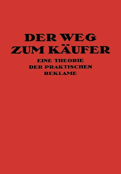 Der Weg Zum Käufer: Eine Theorie der Praktischen Reklame