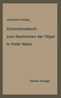 Exkursionsbuch zum Bestimmen der Vögel in freier Natur nach ihrem Lebensraum geordnet. Für Laien und Fachleute