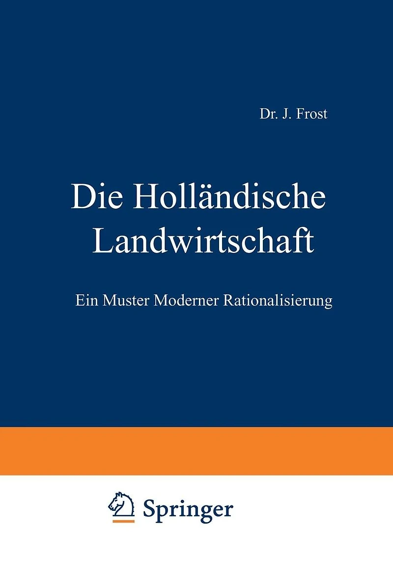 Die Holländische Landwirtschaft: Ein Muster Moderner Rationalisierung