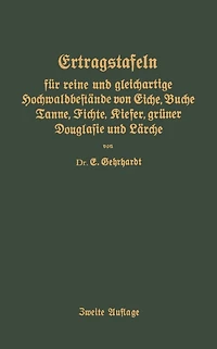 Ertragstafeln für reine und gleichartige Hochmaldbeftände von Eiche, Buche, Tanne, Fichte, Kiefer, grüner Douglafie und Lärche