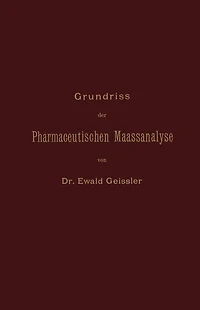 Grundriss der Pharmaceutischen Maassanalyse