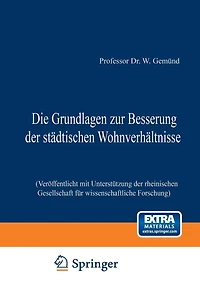 Die Grundlagen zur Besserung der städtischen Wohnverhältnisse: Veröffentlicht mit Unterstützung der rheinischen Gesellschaft für wissenschaftliche Forschung