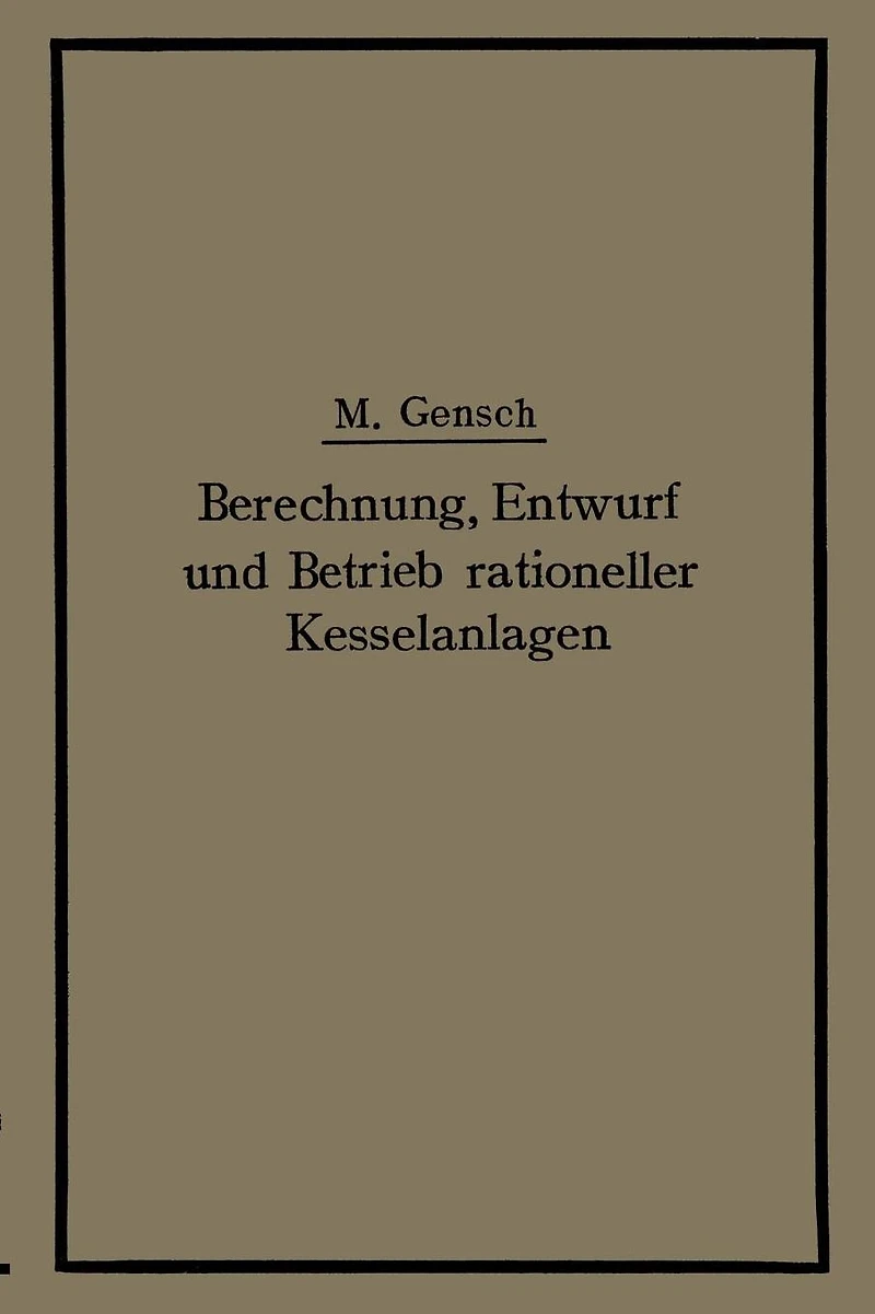 Berechnung, Entwurf und Betrieb rationeller Kesselanlagen