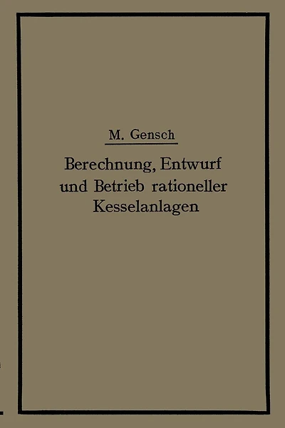 Berechnung, Entwurf und Betrieb rationeller Kesselanlagen