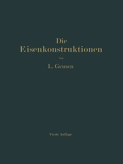Die Eisenkonstruktionen: Ein Lehrbuch für Schule und Zeichentisch nebst einem Anhang mit Zahlentafeln zum Gebrauch beim Berechnen und Entwerfen eiserner Bauwerke