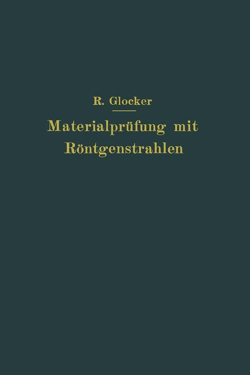 Materialprüfung mit Röntgenstrahlen: unter besonderer Berücksichtigung der Röntgenmetallographie