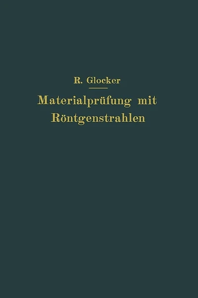 Materialprüfung mit Röntgenstrahlen: unter besonderer Berücksichtigung der Röntgenmetallographie