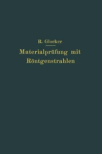Materialprüfung mit Röntgenstrahlen: unter besonderer Berücksichtigung der Röntgenmetallographie