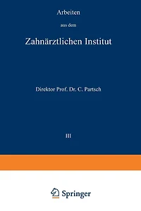 Arbeiten aus dem Zahnärztlichen Institut der Universität Breslau: III. Band