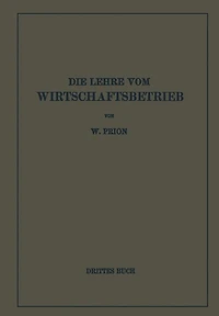 Die Lehre Vom Wirtschaftsbetrieb (Allgemeine Betriebswirtschaftslehre): Drittes Buch