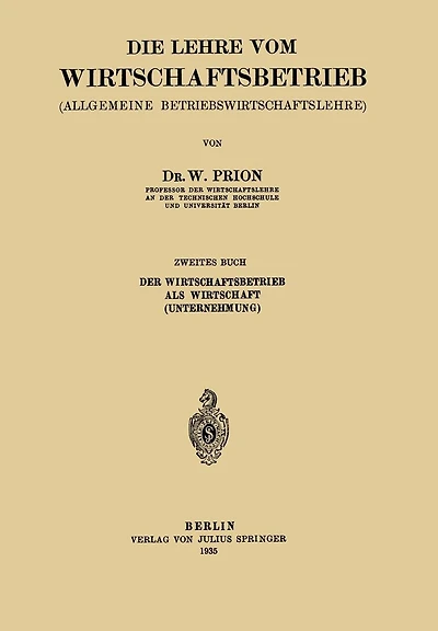 Die Lehre vom Wirtschaftsbetrieb (Allgemeine Betbiebswirtschaftslehre): Zweites Buch
