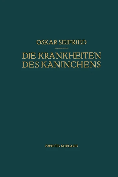 Die Krankheiten des Kaninchens: Mit Besonderer Berücksichtigung der Infektions- und Invasionskrankheiten. Für Tierärzte Sowie für Medizinische und Biologische Untersuchungs- und Froschungsinstitute