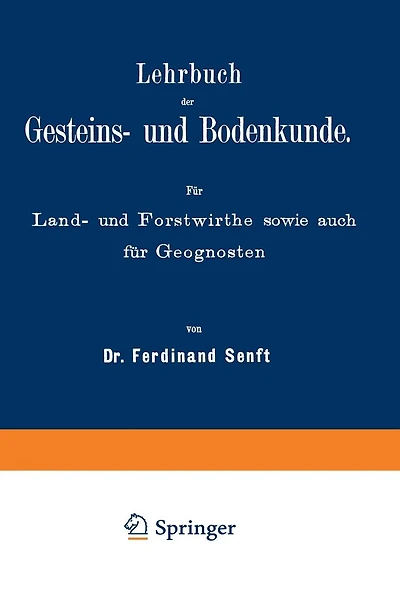 Lehrbuch der Gesteins- und Bodenkunde: Für Land- und Forstwirthe sowie auch für Geognosten