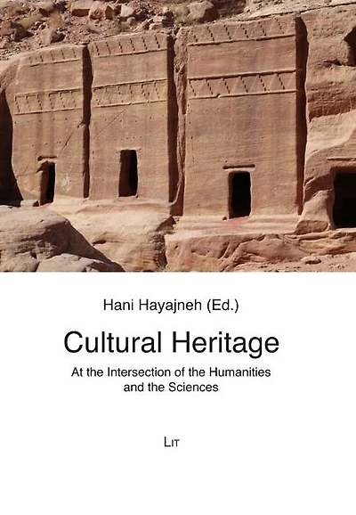 Cultural Heritage: At the Intersection of the Humanities and the Sciences. Proceedings of the International Humboldt-Kolleg (Jordan, 16-18 April 2019). With the assistance of Jérôme Norris and Ahmad Alghizawat